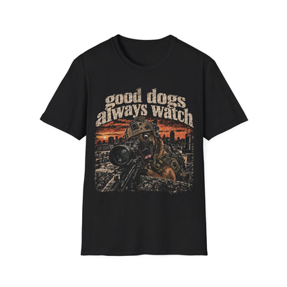 Good Dogs Always Watch T-Shirt